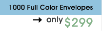 1000 Full Color Envelopes only $249